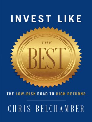 cover image of Invest like the Best: the Low-Risk Road to High Returns